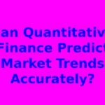 Can Quantitative Finance Predict Market Trends Accurately?