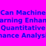 Can Machine Learning Enhance Quantitative Finance Analysis?