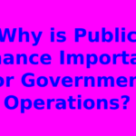 Why is Public Finance Important for Government Operations?